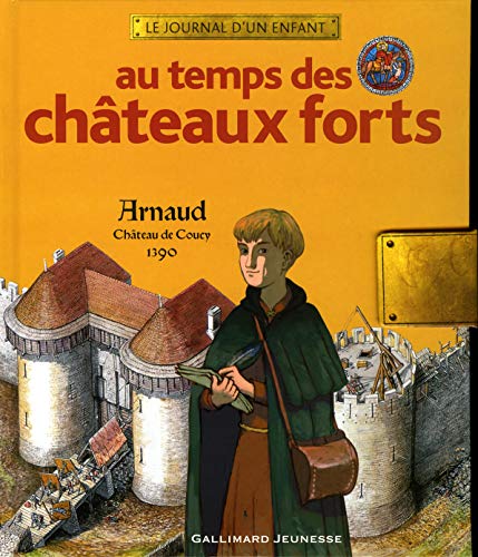 AU TEMPS DES CHÂTEAUX FORTS: ARNAUD, CHÂTEAU DE COUCY, 1390