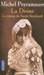 LA DIVINE: LE ROMAN DE SARAH BERNHARDT