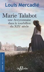 MARIE TALABOT, UNE AVEYRONNAISE DANS LE TOURBILLON DU XIXE SIECLE
