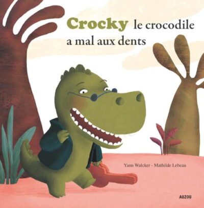 CROCKY LE CROCODILE A MAL AUX DENTS !