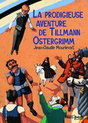 LA PRODIGIEUSE AVENTURE DE TILMANN OSTERGRIMM