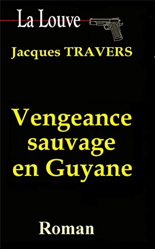 VENGEANCE SAUVAGE EN GUYANE