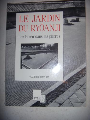 LE JARDIN DU RYOANJI: LIRE LE ZEN DANS LES PIERRES