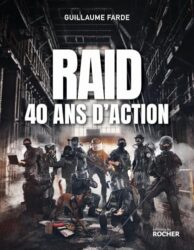 RAID - 40 ANS D'ACTION: 40 ANS À SERVIR SANS FAILLIR