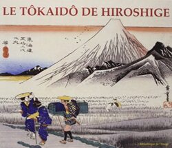 LE TÔKAIDÔ DE HIROSHIGE