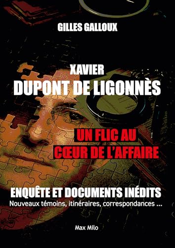 XAVIER DUPONT DE LIGONNÈS - UN FLIC AU COEUR DE L'AFFAIRE